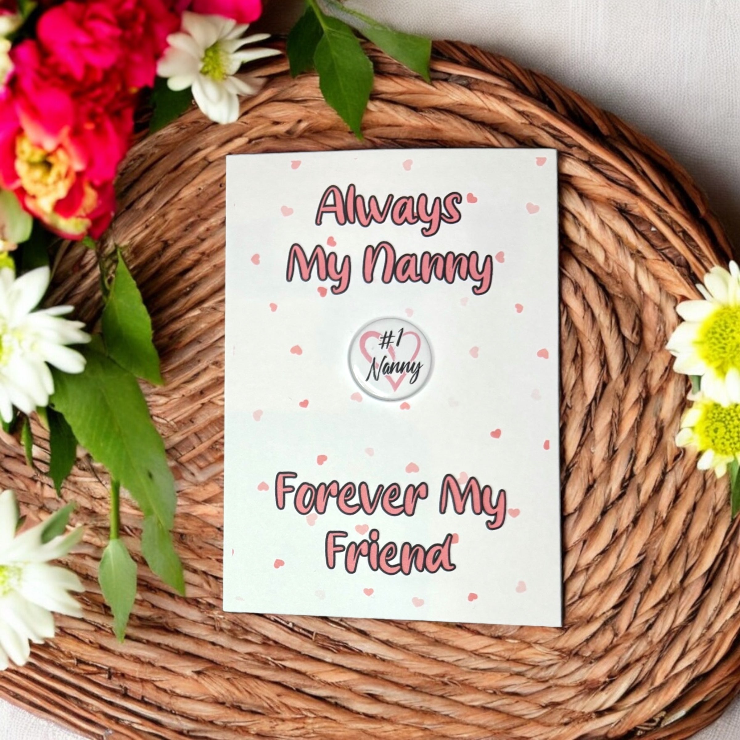10 x 25mm Badge - Always my Mum, Nan, Sister etc - A6