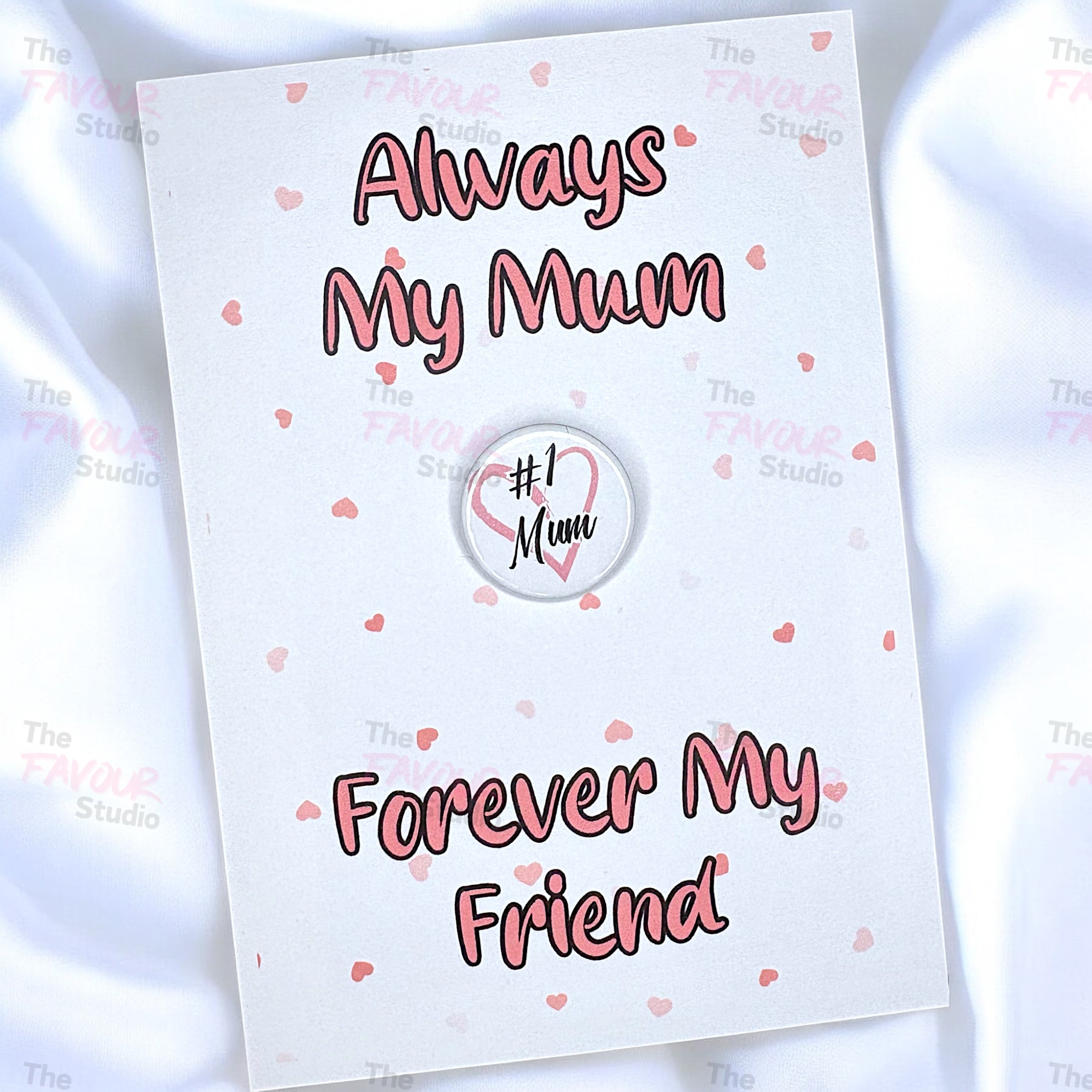 10 x 25mm Badge - Always my Mum, Nan, Sister etc - A6