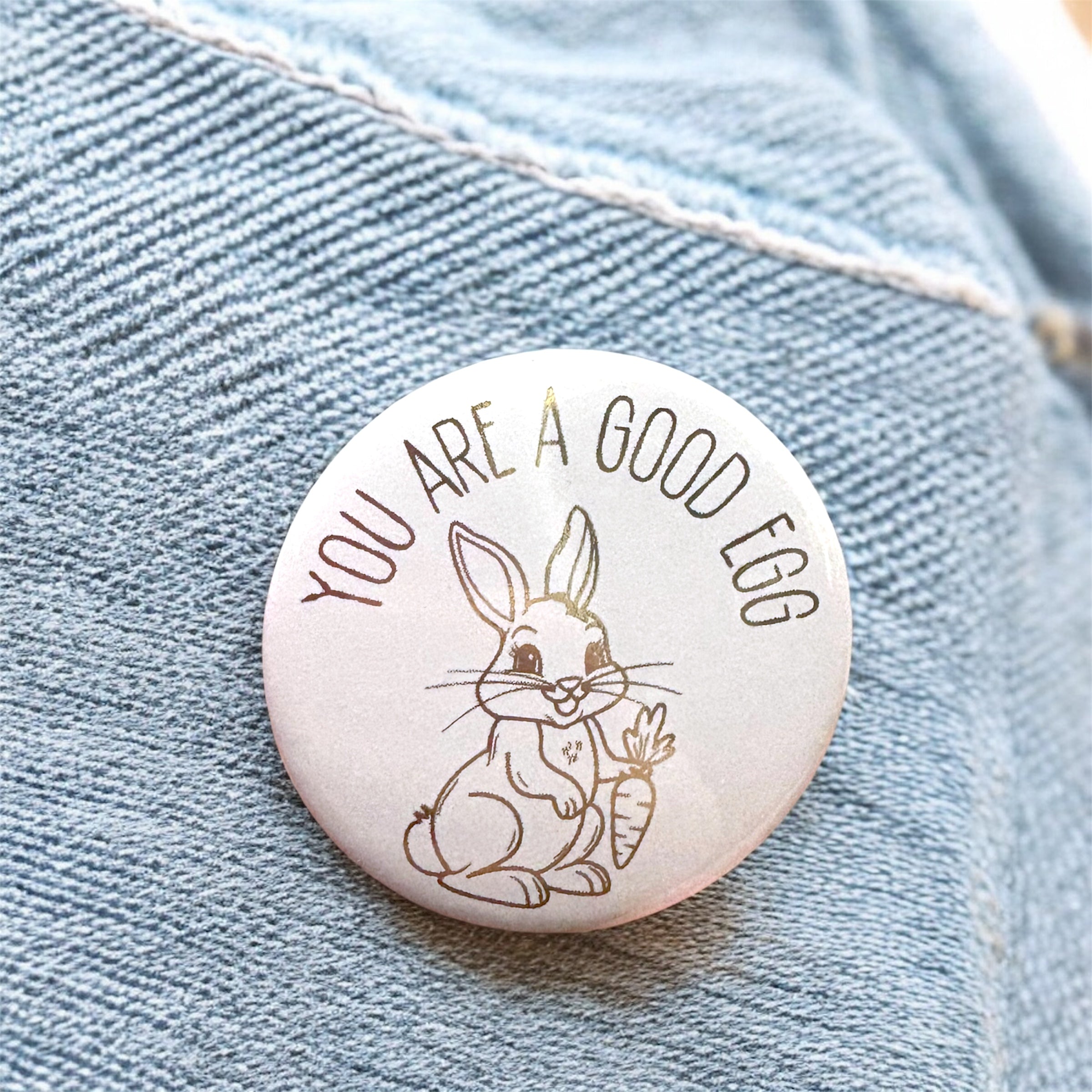 10 x 'You Are A Good Egg' Gold Foiled - 58mm Badges